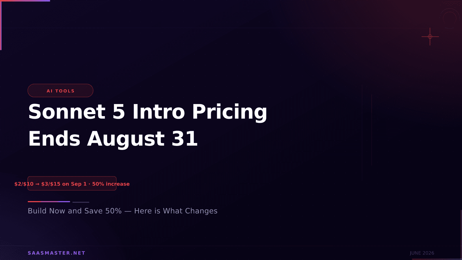 Claude Sonnet 5 Intro Pricing Ends August 31: Build Now and Save 50%