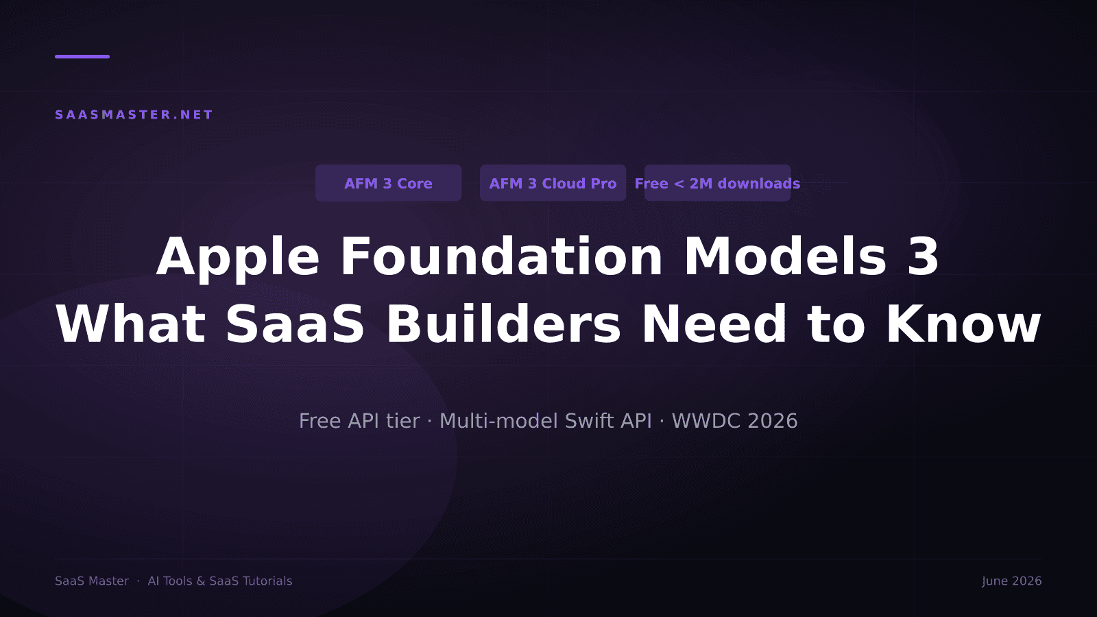 Apple Foundation Models at WWDC 2026: What Every SaaS Builder Needs to Know
