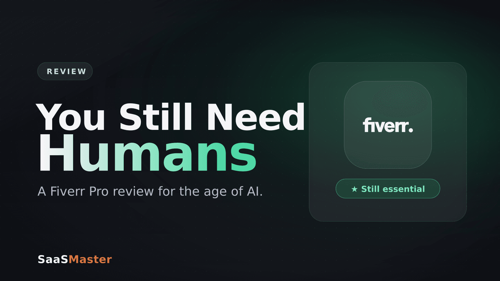 Why You Still Need Humans in the Age of AI: A Fiverr Pro Review