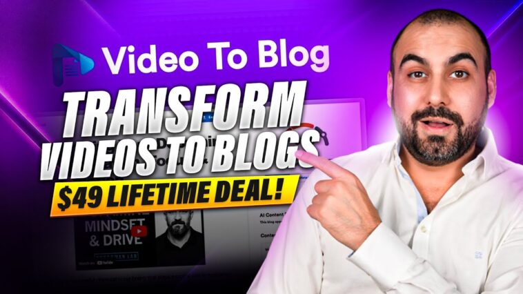 Transform Videos to Blogs with $49 Lifetime Deal!
